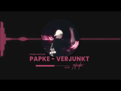 PAPKE - VERJUNKT (TECHNO BOOTLEG)