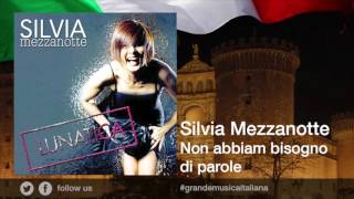 Silvia Mezzanotte - Non abbiam bisogno di parole - Il meglio della musica italiana