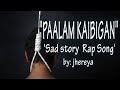 PAALAM KAIBIGAN Sad Story rap song by: jhereya (Vino-Ramaldo beats)