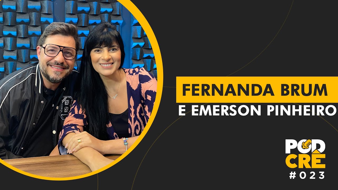 FERNANDA BRUM E EMERSON PINHEIRO | PODCRÊ #023