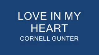 LOVE IN MY HEART - CORNELL GUNTER.wmv