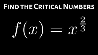 Finding the Critical Numbers of the Function f(x) = x^(2/3)