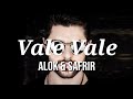 ALOK VALE VALE (Lyrics and video)