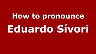 How to pronounce Eduardo Sívori