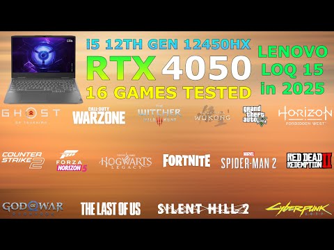Lenovo LOQ : i5 12th Gen 12450HX RTX 4050 - Test in 16 Games in 2025