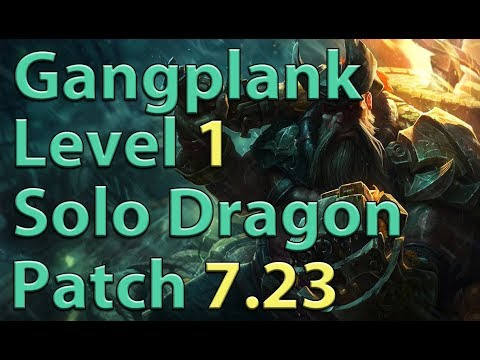 League of Legends: Gangplank Level 1 Solo Dragon Preseason 8 (Patch 7.23)