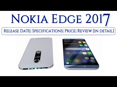 NOKIA EDGE 2017 Release Date,full Specifications,Price,Review [in detail] Video