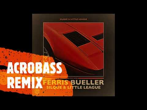 Silque & Little League - Ferris Bueller ( ACROBASS REMIX )