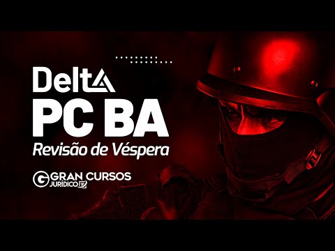 Concurso PC BA DELTA  |  Revisão de Véspera
