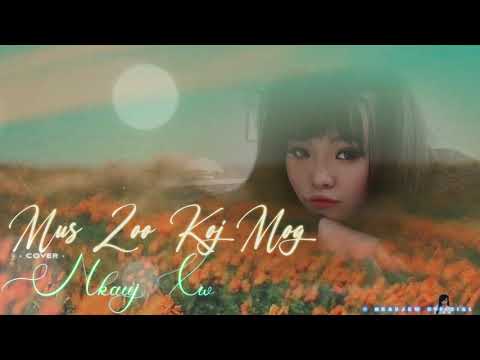 [Mus Zoo Koj Mog - Meng Vue] (cover) -female version-Nkauj Xw