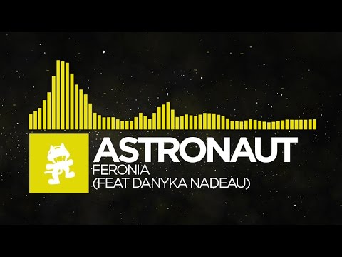 [Electro] - Astronaut - Feronia (feat. Danyka Nadeau) [Monstercat Release]