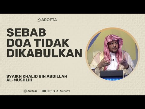 Sebab Doa Tidak Dikabulkan - Syaikh Khalid Al Mushlih #doa