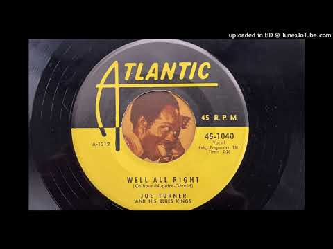 Joe Turner and His Blues Kings -  Well All Right (Atlantic) 1954