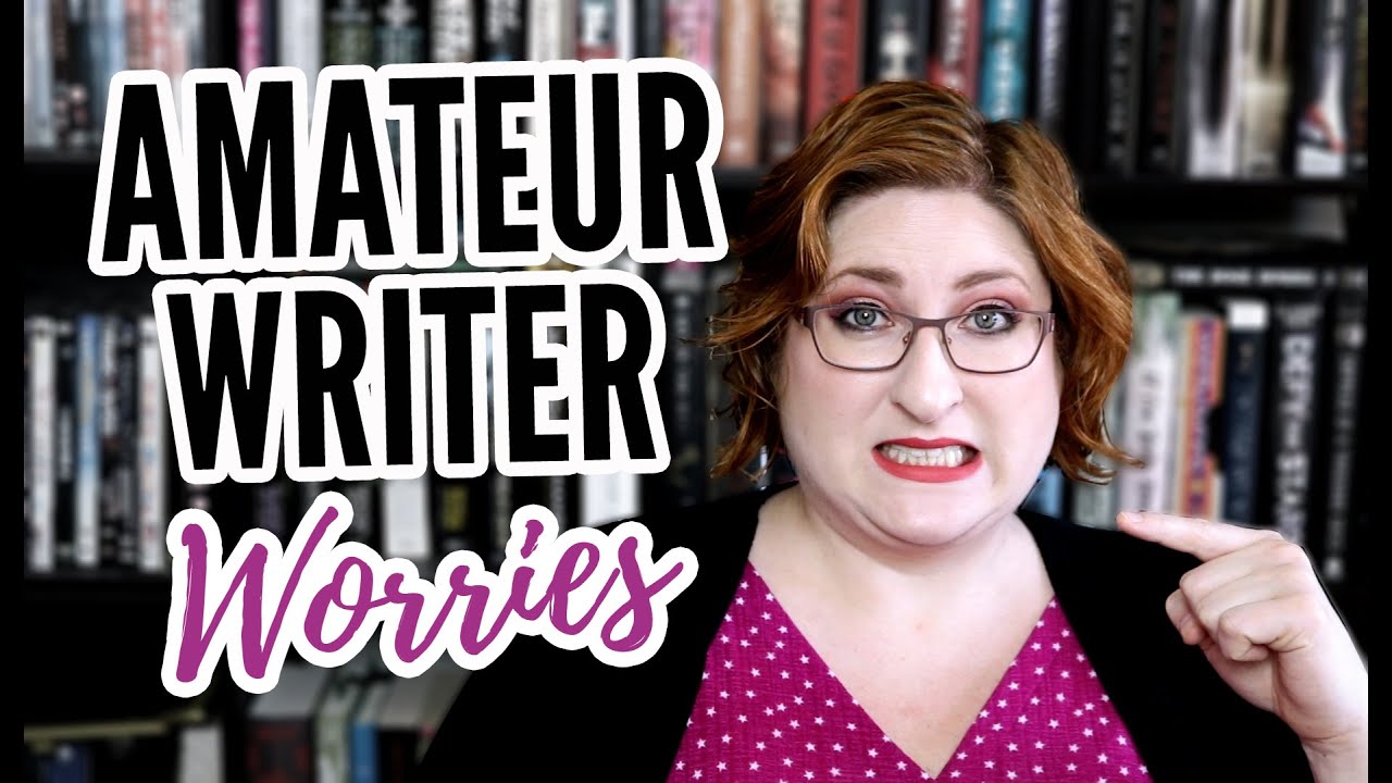 Amateur Writer Worries That Don't Matter