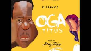 D'Prince x Don Jazzy - Oga Titus (New 2014 Official Audio)