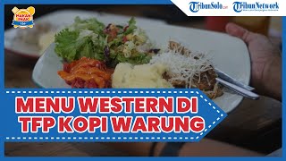 Kuliner Enak di Solo: TFP Kopi Warung Pasar Gede Solo, Sajikan Aneka Menu Western yang Merakyat