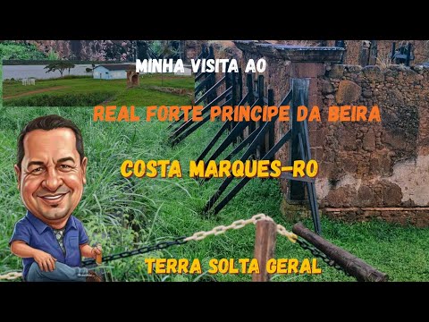 Minha Visita ao Real Forte Príncipe da Beira – Costa Marques - Rondônia