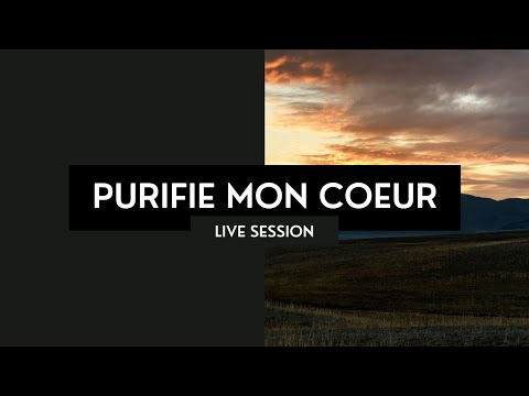 Purifie mon coeur - Live Session #4