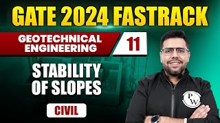 Geotechnical Engineering 11 | Stability of Slopes | Civil Engineering | GATE 2024 FastTrack Batch