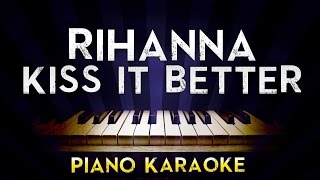 Rihanna - Kiss It Better | Lower Key Piano Karaoke Instrumental Lyrics Cover Sing Along