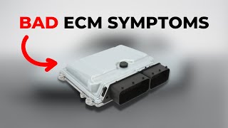 SYMPTOMS OF A BAD ECM (ENGINE CONTROL MODULE)