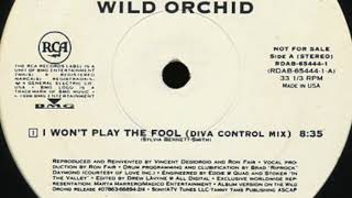 I Won&#39;t Play The Fool (Diva Control Mix) - Wild Orchid