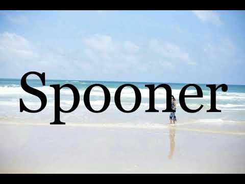 How To Pronounce Spooner🌈🌈🌈🌈🌈🌈Pronunciation Of Spooner