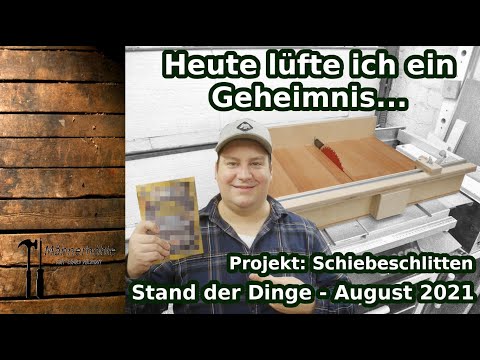 Heute lüfte ich ein Geheimnis... - Stand der Dinge August 2021 - Projekt: einfacher Schiebeschlitten