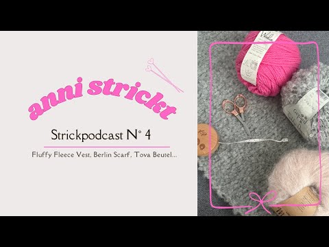 Strickpodcast N° 4 - Oktober 2025 | Fluffy Fleece Vest, Berlin Scarf, Tova Beutel... | anni strickt