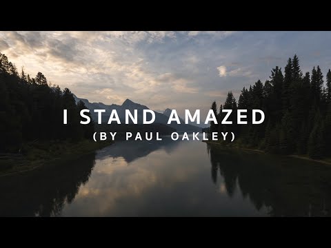 I Stand Amazed by Paul Oakley