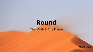 Round (The Moth &amp; The Flame) Lyrics + Sub. Español