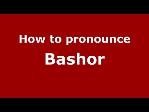 How to Pronounce Bashor - PronounceNames.com