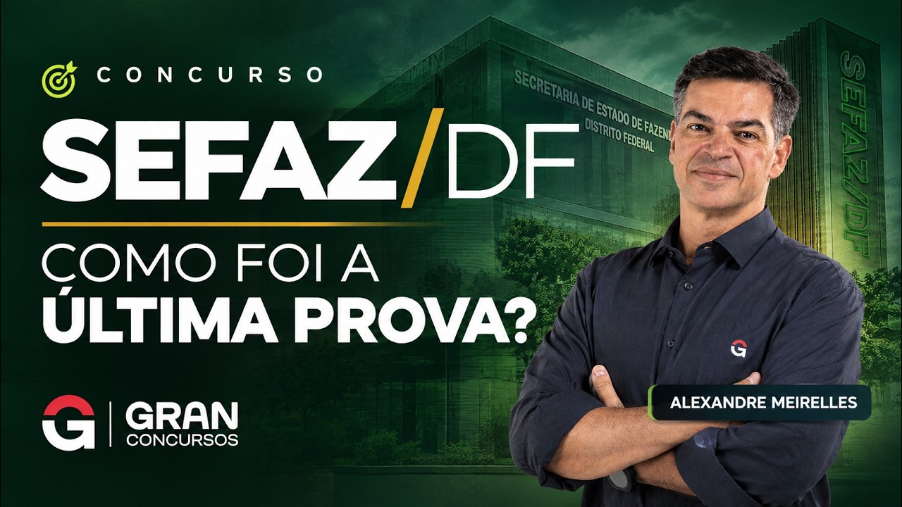 Concurso SEFAZ DF | Análise do Último Concurso: Como foram as Provas?