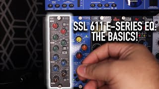 Video thumbnail for SSL 611 E-Series EQ: THE BASICS! by KMixed It