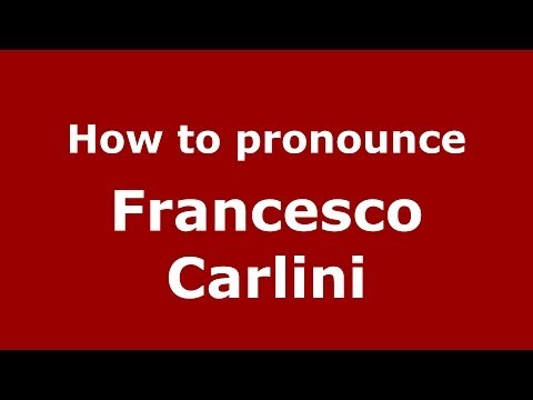 How to pronounce Francesco Carlini (Italian/Italy) - PronounceNames.com
