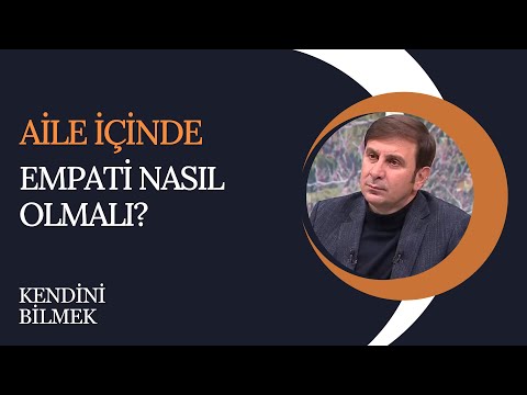 Aile içinde empati nasıl olmalı? | Kendini Bilmek (321. Bölüm)