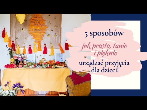 IMPREZA DLA DZIECKA PIĘKNIE, PROSTO I TANIO - 5 TIPÓW!