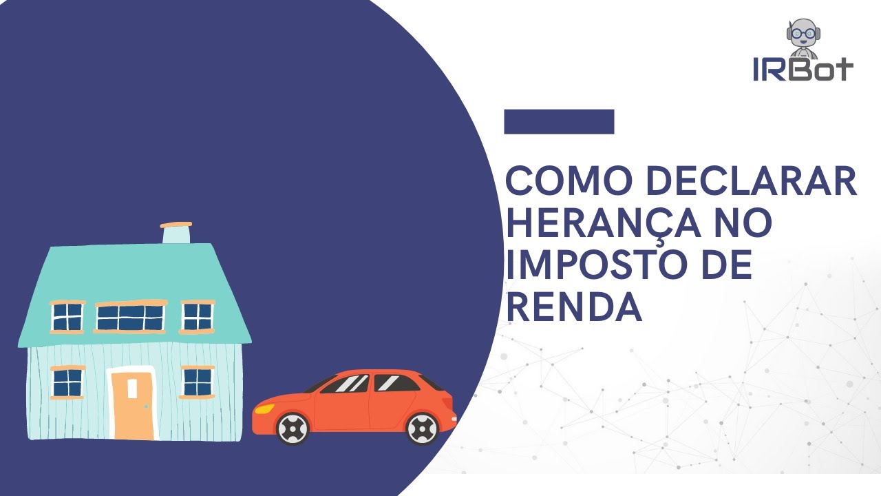 COMO DECLARAR HERANÇA NO IMPOSTO DE RENDA| IR Bot