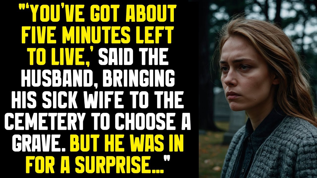 "‘You’ve got about five minutes left to live,’ said the husband, bringing his sick wife to...