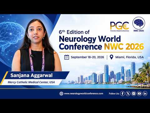 Sanjana Aggarwal - Testimonial at Neurology World Conference NWC 2026