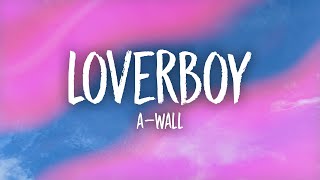 A-Wall - Loverboy (Lyrics) | kill the lights so baby close your eyes