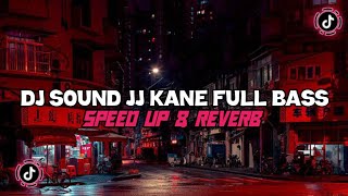 Download lagu Dj Sound JJ Kane Full Bass ( Speed Up & Reverb ) 🎧 mp3
