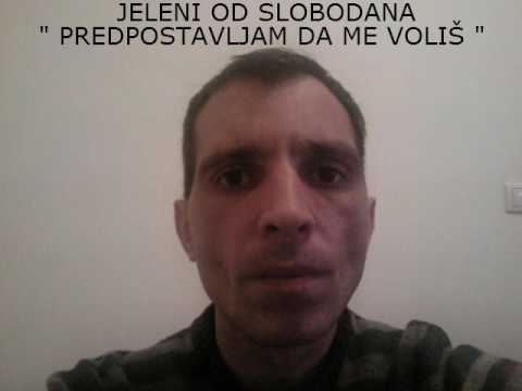 Slobodan Kovačević " Predpostavljam da Me voliš "