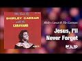 Shirley Caesar -  Jesus, I'll Never Forget