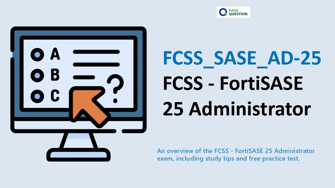 FCSS_SASE_AD-25 FortiSASE 25 Administrator Exam Prep & Practice Questions