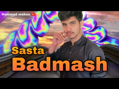 Sasta Badmash | hammad maken