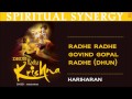 Radhe Radhe Govind Gopal Radhe Dhun Hariharan I  Juke Box I DHUN - RADHA KRISHNA (SPIRITUAL SYNERGY)