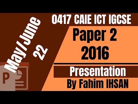 IGCSE ICT 0417/P22/2016 May - June (Presentation)