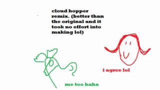 Erowid! - Cloud Hopper (Remix that is easily better than the original)