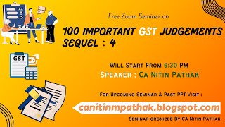 100 Important GST Judgements Sequel Part : 4 | Seminar Organize By CA Nitin Pathak